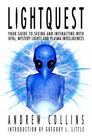 Lightquest: Your Guide to Seeing and Interacting With UFOs, Mystery Lights and Plasma Intelligences (Kindle Edition)
