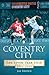 Coventry City: The Seven-year Itch 2001-2008 (Desert Island Football Histories)