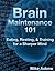 Brain Maintenance 101 - Eating, Resting, and Training for a Sharper Mind