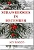 Strawberries in December