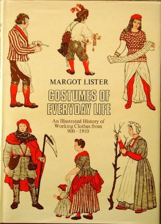 Costumes of Everyday Life: an Illustrated History of Working Clothes from 900-1910. (Hardcover)