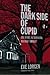The Dark Side of Cupid: Lov...