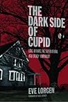 The Dark Side of Cupid by Eve Lorgen