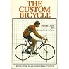 The custom bicycle: buying, setting up, and riding the quality bicycle The custom bicycle: buying, setting up, and riding the quality bicycle