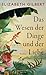 Das Wesen der Dinge und der Liebe