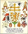 Heraldry in the Catholic Church: Its Origin, Customs and Laws