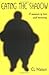 Eating the Shadow: A Memoir...