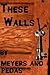 These Walls: A Novelette