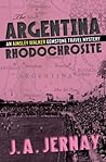 The Argentina Rhodochrosite (An Ainsley Walker Gemstone Travel Mystery) The Argentina Rhodochrosite (An Ainsley Walker Gemstone Travel Mystery)