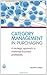 Category Management in Purchasing: A Strategic Approach to Maximize Business Profitability