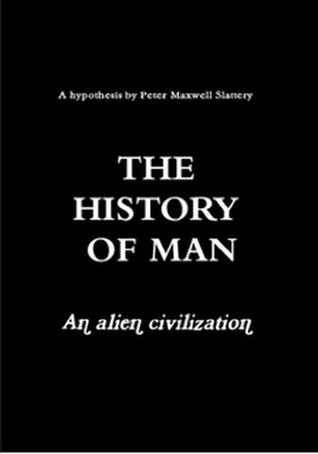 The History Of Man: An alien civilization (Kindle Edition)