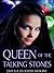 Queen of the Talking Stones