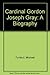 Cardinal Gordon Joseph Gray: A biography