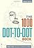 The 1000 Dot-to-Dot Book /anglais