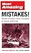 Most Amazing Mistakes!: Mistakes throughout history investigated