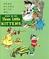 The Story of the Three Little Kittens (Read Along with Me Series I) The Story of the Three Little Kittens (Read Along with Me Series I)