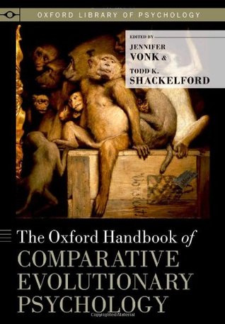 The Oxford Handbook of Comparative Evolutionary Psychology (Oxford Library of Psychology)