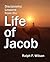 Life of Jacob: Disciple Lessons: Bible Study Commentary on Genesis 25-49 (JesusWalk Bible Study Series)