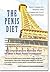 The Penis Diet. A Comprehensive Wellness Plan For Optimal Sexual Health