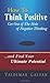 How to Think Positive: Get Out of The Hole of Negative Thinking: and Find Your Ultimate Potential