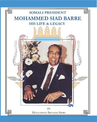 Somali President Mohammed Siad Barre, His Life and Legacy (Hardcover)