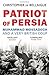 Patriot of Persia: Muhammad Mossadegh and a Very British Coup