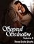 Sensual Seduction: Volume 3 (Three Erotic Shorts)