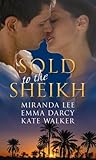 Sold to the Sheikh: Love-Slave to the Sheikh / Traded to the Sheikh / At the Sheikh's Command Sold to the Sheikh: Love-Slave to the Sheikh / Traded to the Sheikh / At the Sheikh's Command