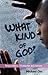 What Kind of God?