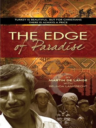 The Edge of Paradise: Turkey is beautiful. But for Christians there is always a price (Kindle Edition)
