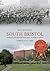 South Bristol Through Time: Totterdown, Windmill Hill, Bedminster, Southville & Ashton