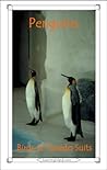 Penguins: Birds in Tuxedo Suits (15-Minute Books Book 309)