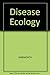 Disease Ecology: An Introduction to Ecological Medical Geography