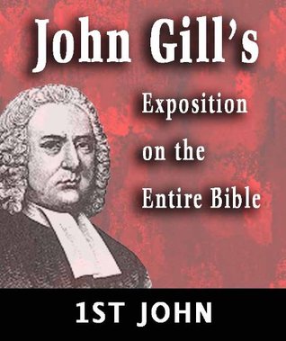 Exposition on the Entire Bible-Book of 1st John (John Gill's Exposition on the Entire Bible)