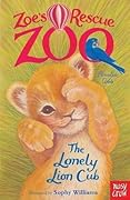 The Lonely Lion Cub (Zoe's Rescue Zoo, #1)