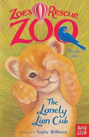 The Lonely Lion Cub (Zoe's Rescue Zoo, #1)