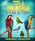 Pet Bird Care and Tips (Thinking of Adding a Pet Bird to Your Family; Do You Know How to Take Care of It? Before You Buy Your Pet Bird Read This Book. Book 1)