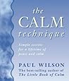 The Calm Technique: The Easy Way to Beat Stress Instantly Through Simple Meditation Methods