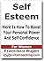 Self Esteem - Here Is How To Boost Your Personal Power And Self Confidence - For Women