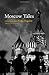 Moscow Tales by Helen Constantine