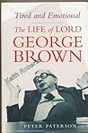Tired and Emotional: The Life of George Brown