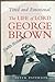Tired and Emotional: The Life of George Brown