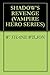 SHADOW'S REVENGE (VAMPIRE H...