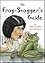 The Frog-Snogger's Guide (Frog Snoggers)