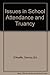 Issues in School Attendance and Truancy