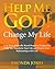 Help Me God! Change My Life