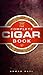 The Complete Cigar Book by Anwer Bati