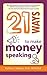 21 Ways to Make Money Speak...
