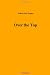 Over The Top by Arthur Guy Empey