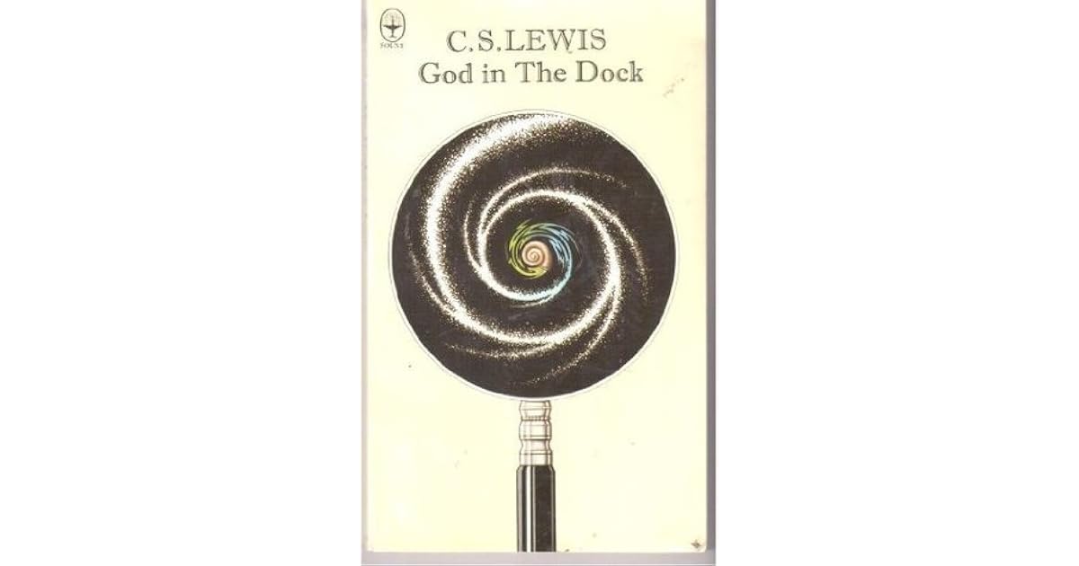 God in the Dock: Essays on Theology (Making of Modern Theology) by C.S ...